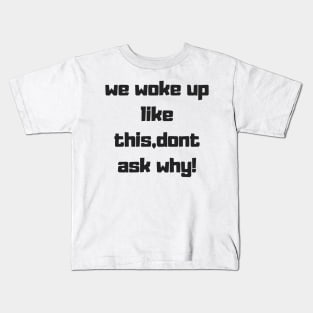 dont ask why text design Kids T-Shirt